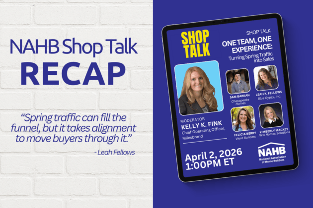 Graphic titled “NAHB Shop Talk Recap” featuring a quote from Leah Fellows that reads, “Spring traffic can fill the funnel, but it takes alignment to move buyers through it.” Alongside the quote is a promotional webinar image displayed on a tablet screen for a live NAHB Shop Talk session titled “One Team, One Experience: Turning Spring Traffic into Sales.” The webinar includes moderator Kelly K. Fink and speakers Sam Barkan, Leah K. Fellows, Felicia Berry, and Kimberly Mackey, with the event date listed as April 2, 2026 at 1:00 PM ET.